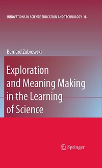 Exploration and Meaning Making the Learning of Science