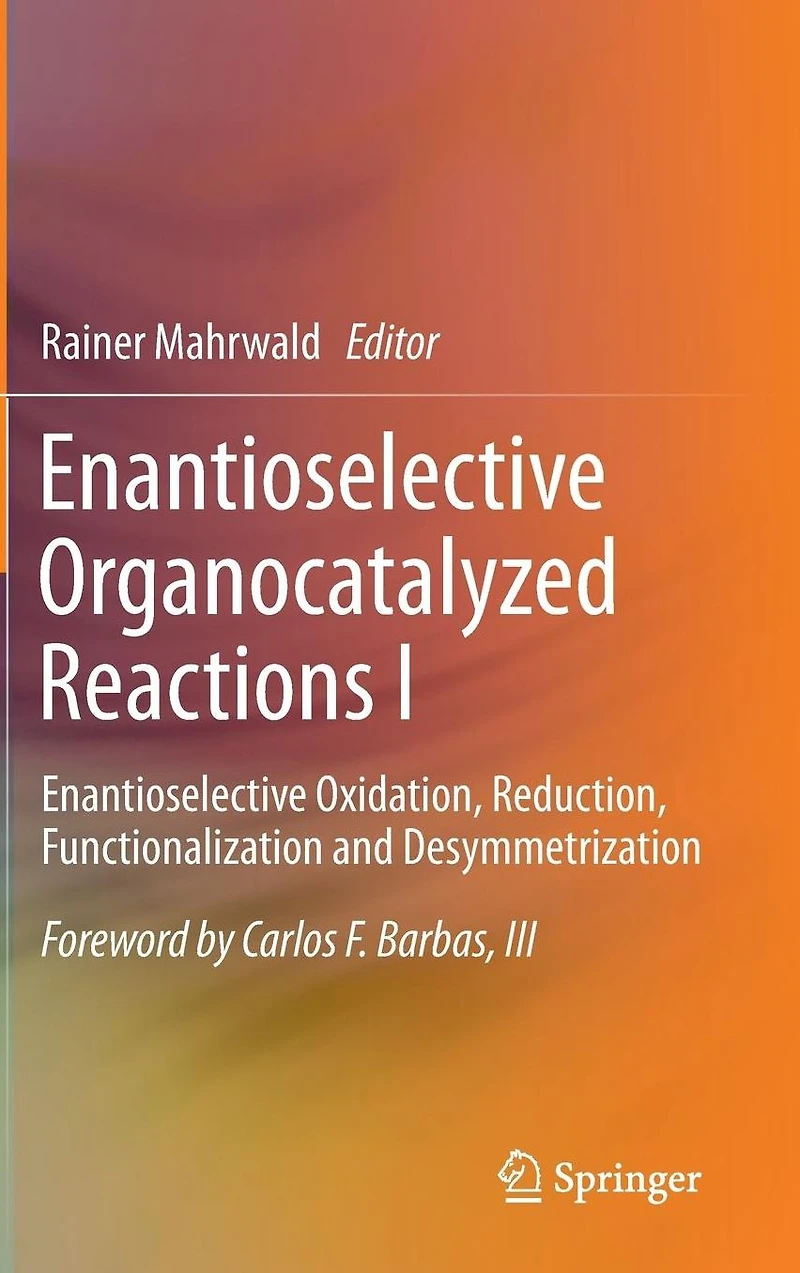 Enantioselective Organocatalyzed Reactions I: Oxidation, Reduction, Functionalization and Desymmetrization