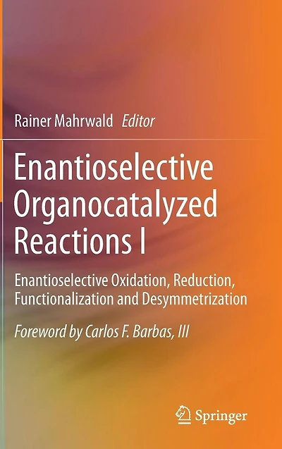 Enantioselective Organocatalyzed Reactions I: Oxidation, Reduction, Functionalization and Desymmetrization