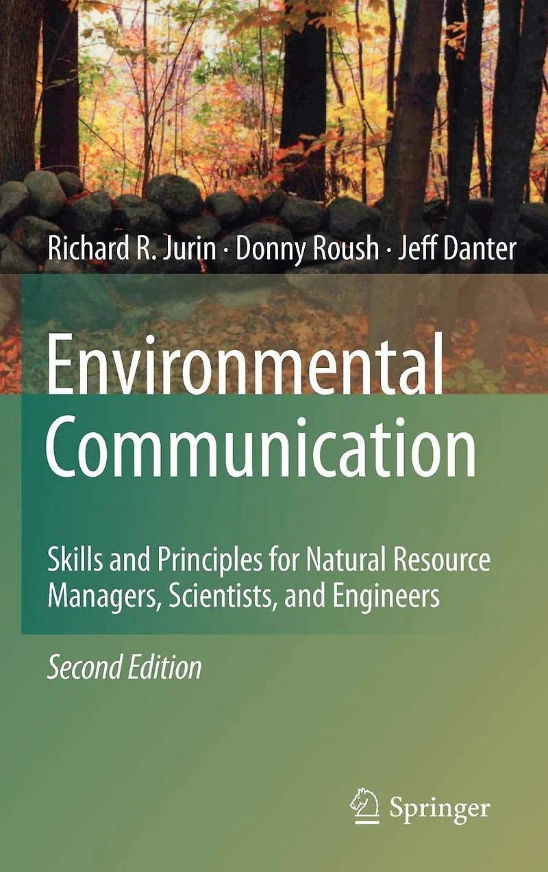 Environmental Communication. Second Edition: Skills and Principles for Natural Resource Managers, Scientists, and Engineers.
