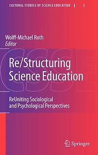 Re/Structuring Science Education: ReUniting Sociological and Psychological Perspectives