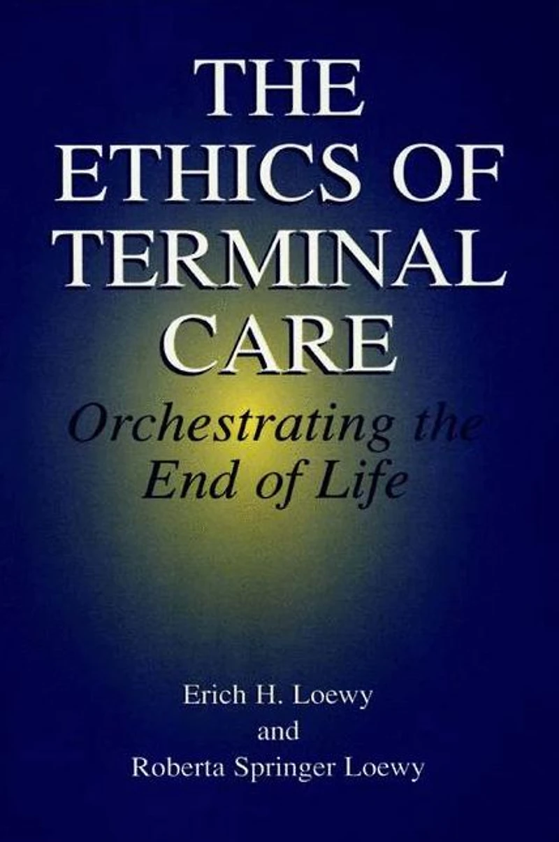 the Ethics of Terminal Care: Orchestrating End Life