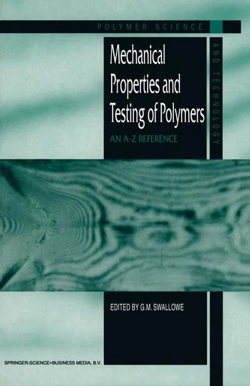 Mechanical Properties and Testing of Polymers: An A-Z Reference