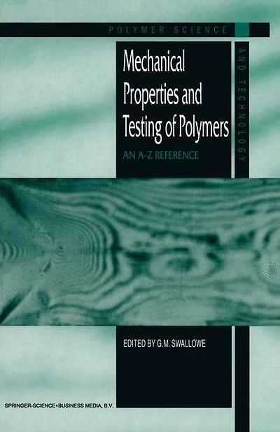 Mechanical Properties and Testing of Polymers: An A-Z Reference