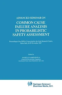 Advanced Seminar on Common Cause Failure Analysis in Probabilistic Safety Assessment: Proceedings of the ISPRA Course held at the Joint Research Centre, Ispra, Italy, 16-19 November 1987