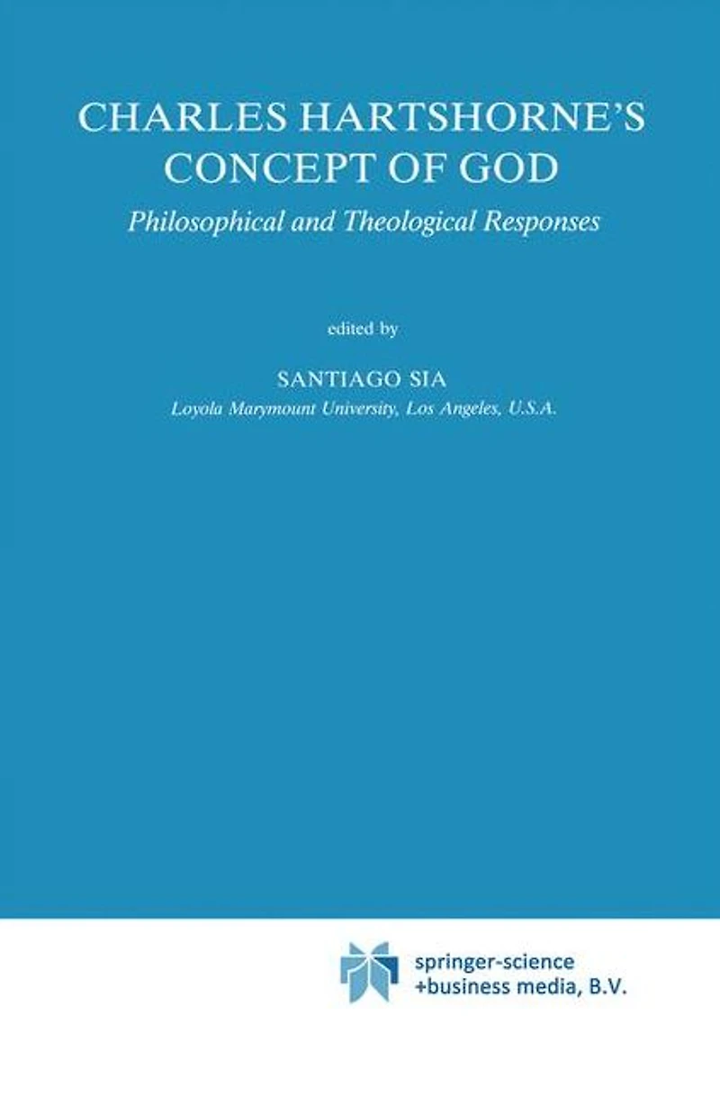 Charles Hartshorne's Concept of God: Philosophical and Theological Responses