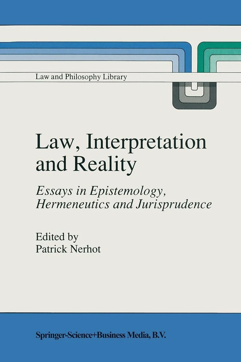 Law, Interpretation and Reality: Essays Epistemology, Hermeneutics Jurisprudence