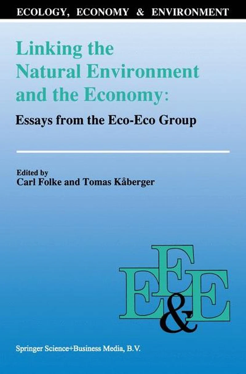 Linking the Natural Environment and Economy: Essays from Eco-Eco Group
