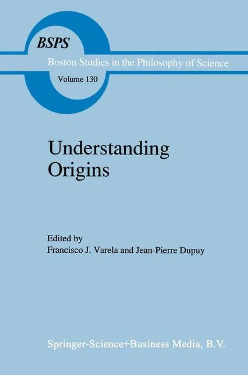 Understanding Origins: Contemporary Views on the Origins of Life, Mind and Society