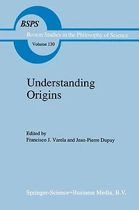 Understanding Origins: Contemporary Views on the Origins of Life, Mind and Society