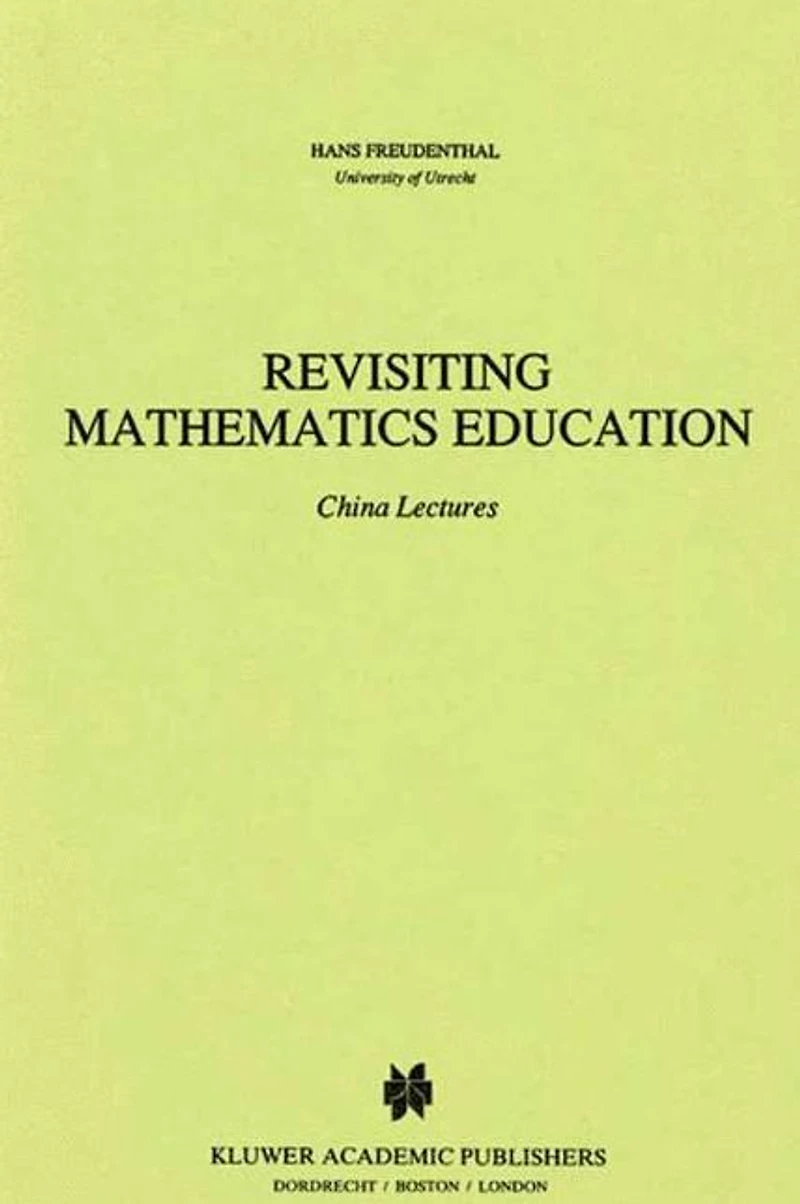 Revisiting Mathematics Education: China Lectures