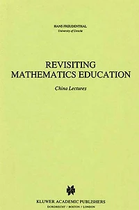 Revisiting Mathematics Education: China Lectures
