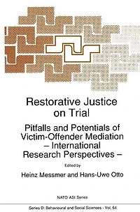 Restorative Justice on Trial: Pitfalls and Potentials of Victim-Offender Mediation - International Research Perspectives