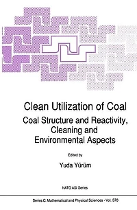 Clean Utilization of Coal: Coal Structure and Reactivity, Cleaning Environmental Aspects