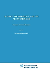 Science, Technology, and the Art of Medicine: European-American Dialogues