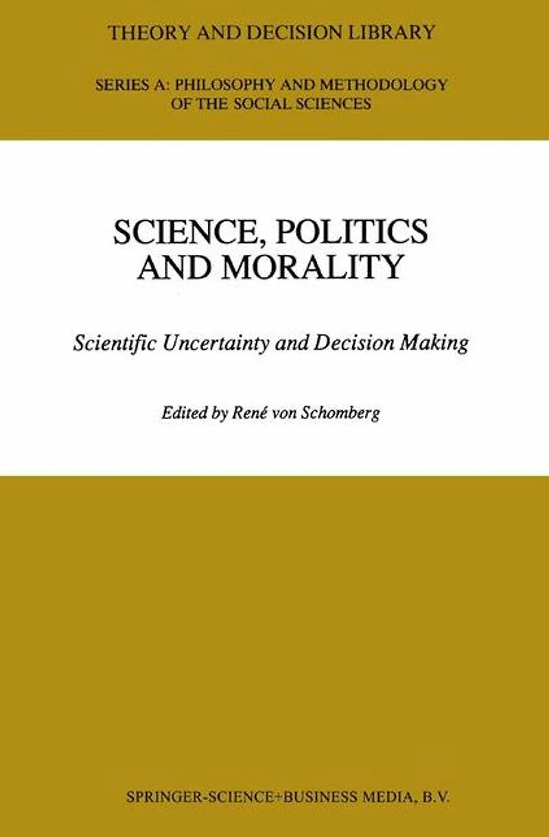 Science, Politics and Morality: Scientific Uncertainty Decision Making