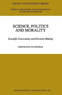 Science, Politics and Morality: Scientific Uncertainty Decision Making