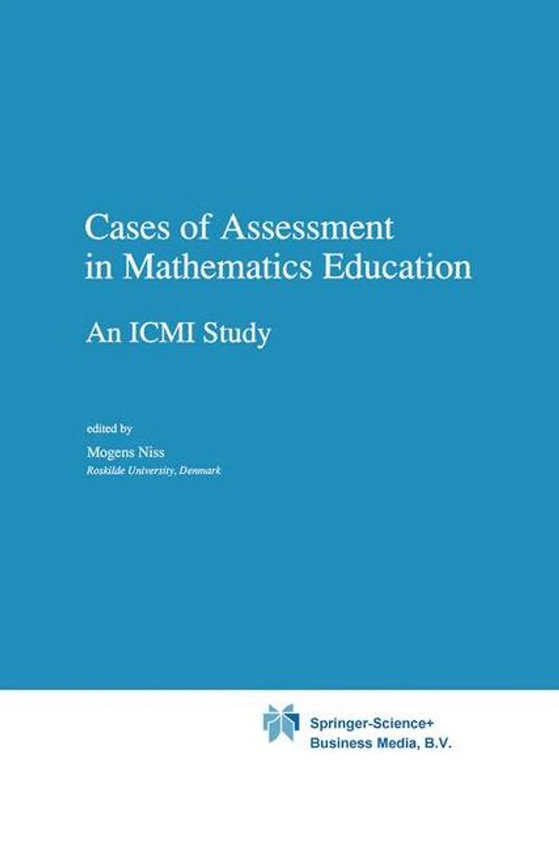 Cases of Assessment Mathematics Education: An ICMI Study
