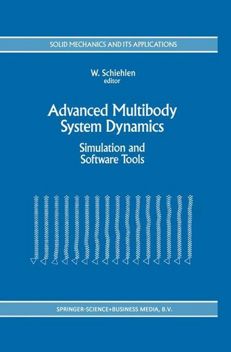 Advanced Multibody System Dynamics: Simulation and Software Tools