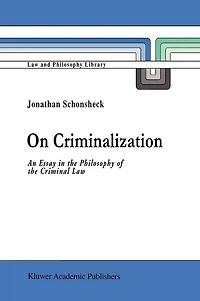 On Criminalization: An Essay the Philosophy of Criminal Law
