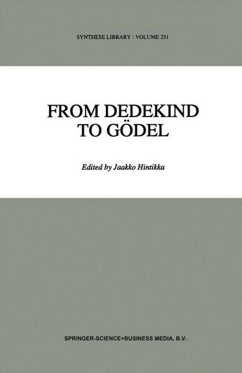 From Dedekind to Gödel: Essays on the Development of Foundations Mathematics
