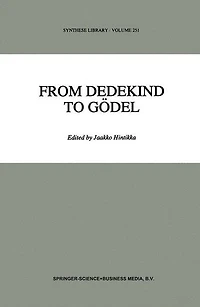 From Dedekind to Gödel: Essays on the Development of Foundations Mathematics