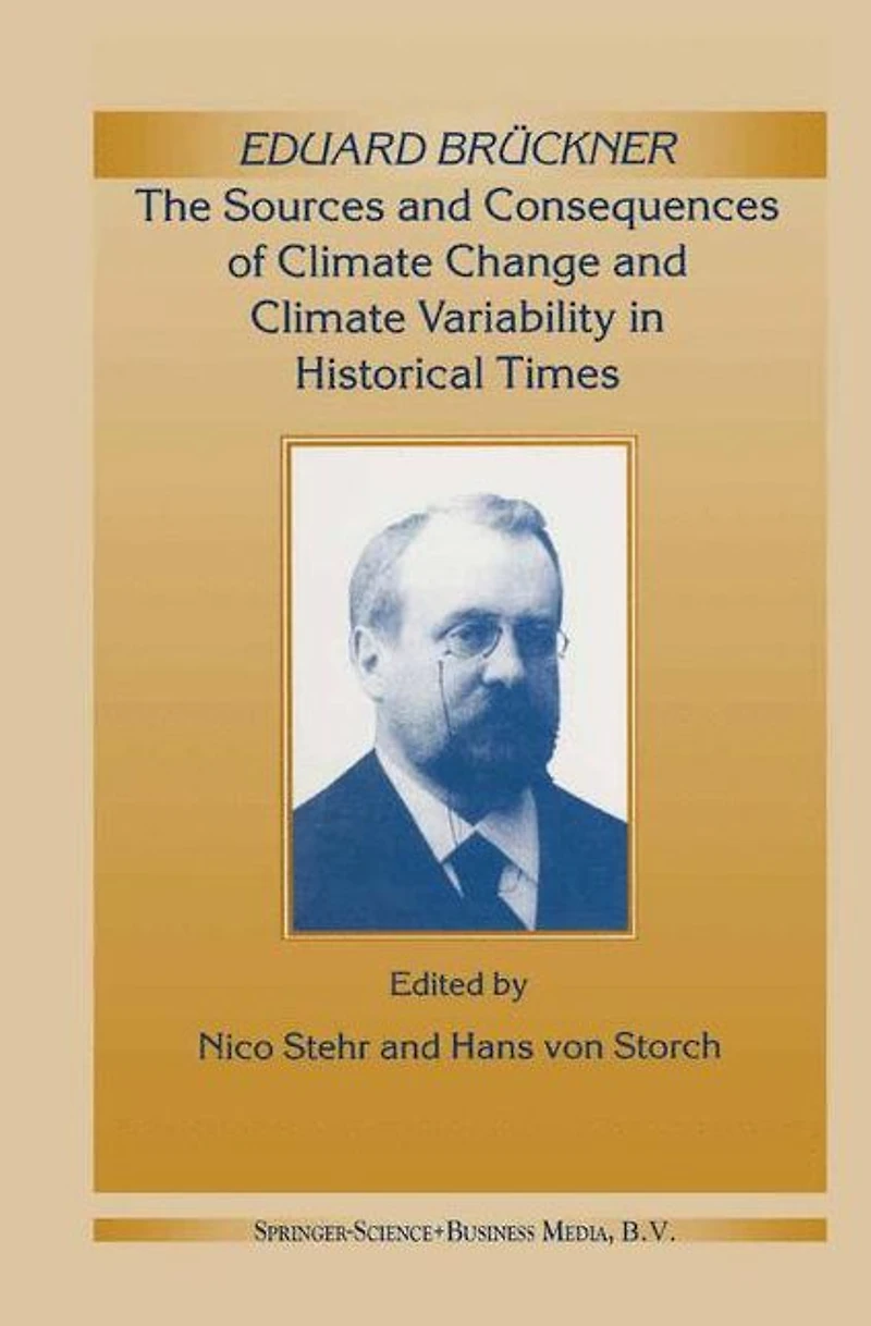 Eduard Brï¿½ckner - The Sources and Consequences of Climate Change Variability Historical Times
