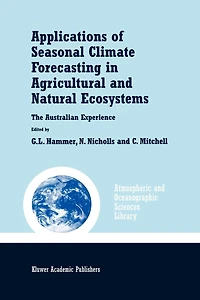 Applications of Seasonal Climate Forecasting Agricultural and Natural Ecosystems