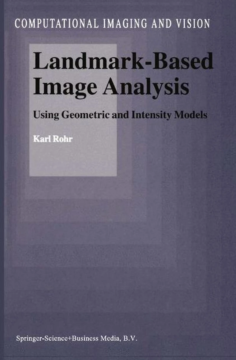 Landmark-Based Image Analysis: Using Geometric and Intensity Models