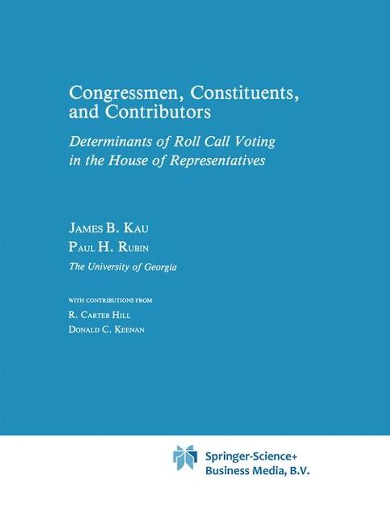 Congressman, Constituents, and Contributors: Determinants of Roll Call Voting the House Representatives