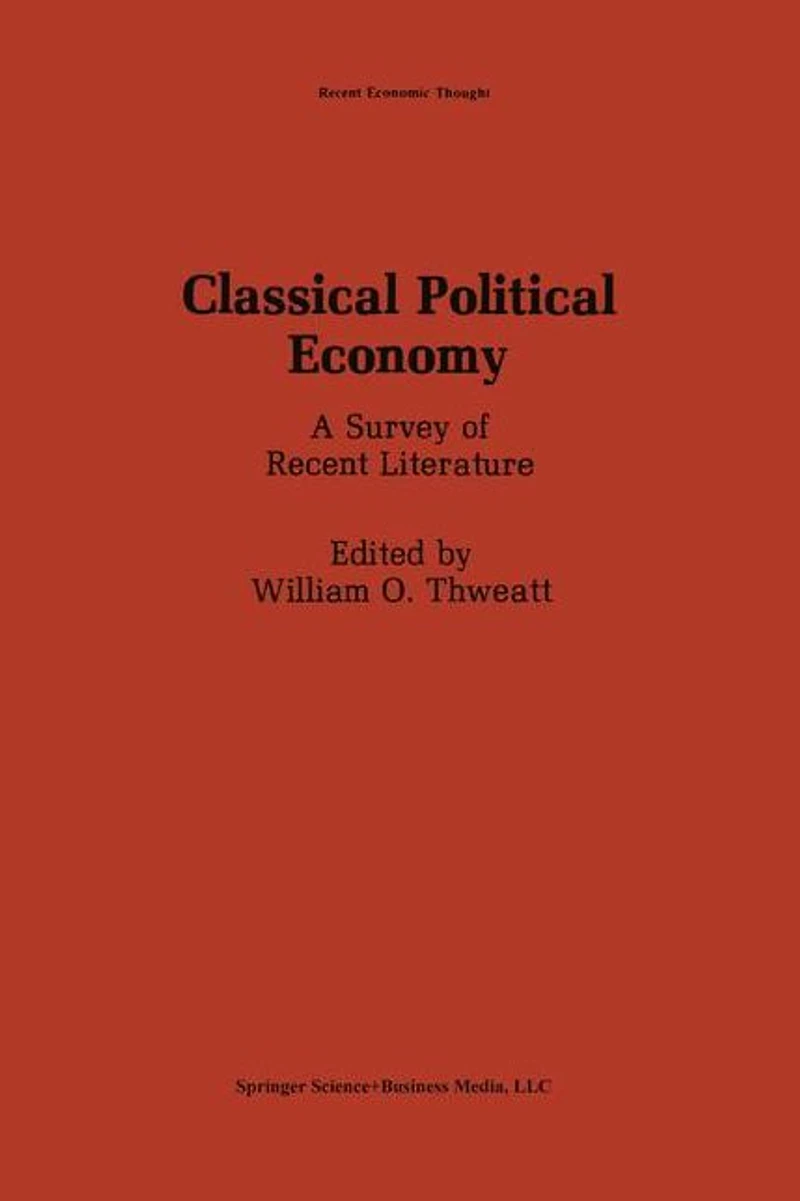 Classical Political Economy: A Survey of Recent Literature