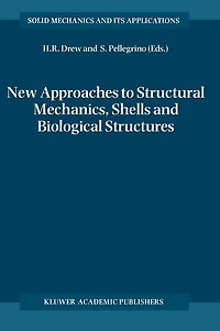 New Approaches to Structural Mechanics, Shells and Biological Structures