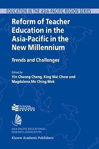 Reform of Teacher Education the Asia-Pacific New Millennium: Trends and Challenges