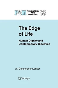 The Edge of Life: Human Dignity and Contemporary Bioethics