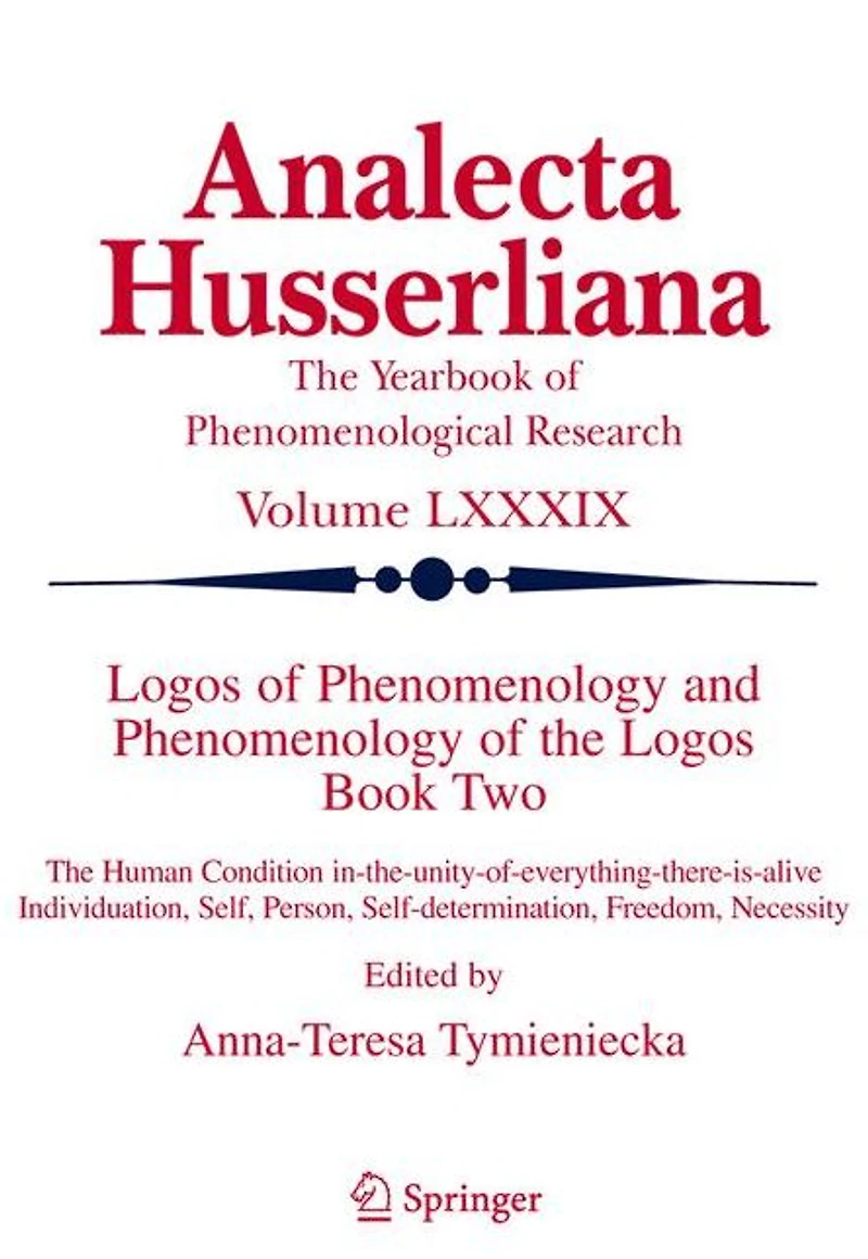 Logos of Phenomenology and The Logos. Book Two: Human Condition in-the-Unity-of-Everything-there-is-alive Individuation, Self, Person, Self-determination, Freedom, Necessity