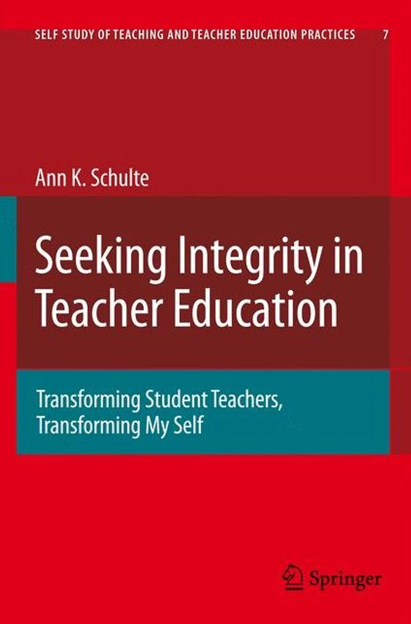Seeking Integrity Teacher Education: Transforming Student Teachers, My Self