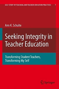 Seeking Integrity Teacher Education: Transforming Student Teachers, My Self