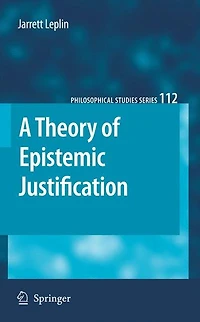 A Theory of Epistemic Justification