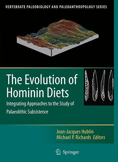The Evolution of Hominin Diets: Integrating Approaches to the Study of Palaeolithic Subsistence