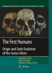 The First Humans: Origin and Early Evolution of the Genus Homo