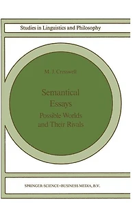 Semantical Essays: Possible Worlds and their Rivals