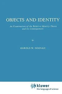 Objects and Identity: An Examination of the Relative Identity Thesis Its Consequences