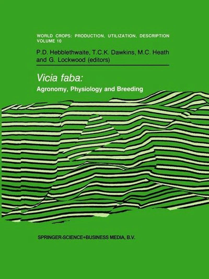 Vicia faba: Agronomy, Physiology and Breeding: Proceedings of a Seminar the CEC Programme Coordination Research on Plant Protein Improvement, held at University Nottingham, United Kingdom, 14-16 September 1983. Sponsored by Commission