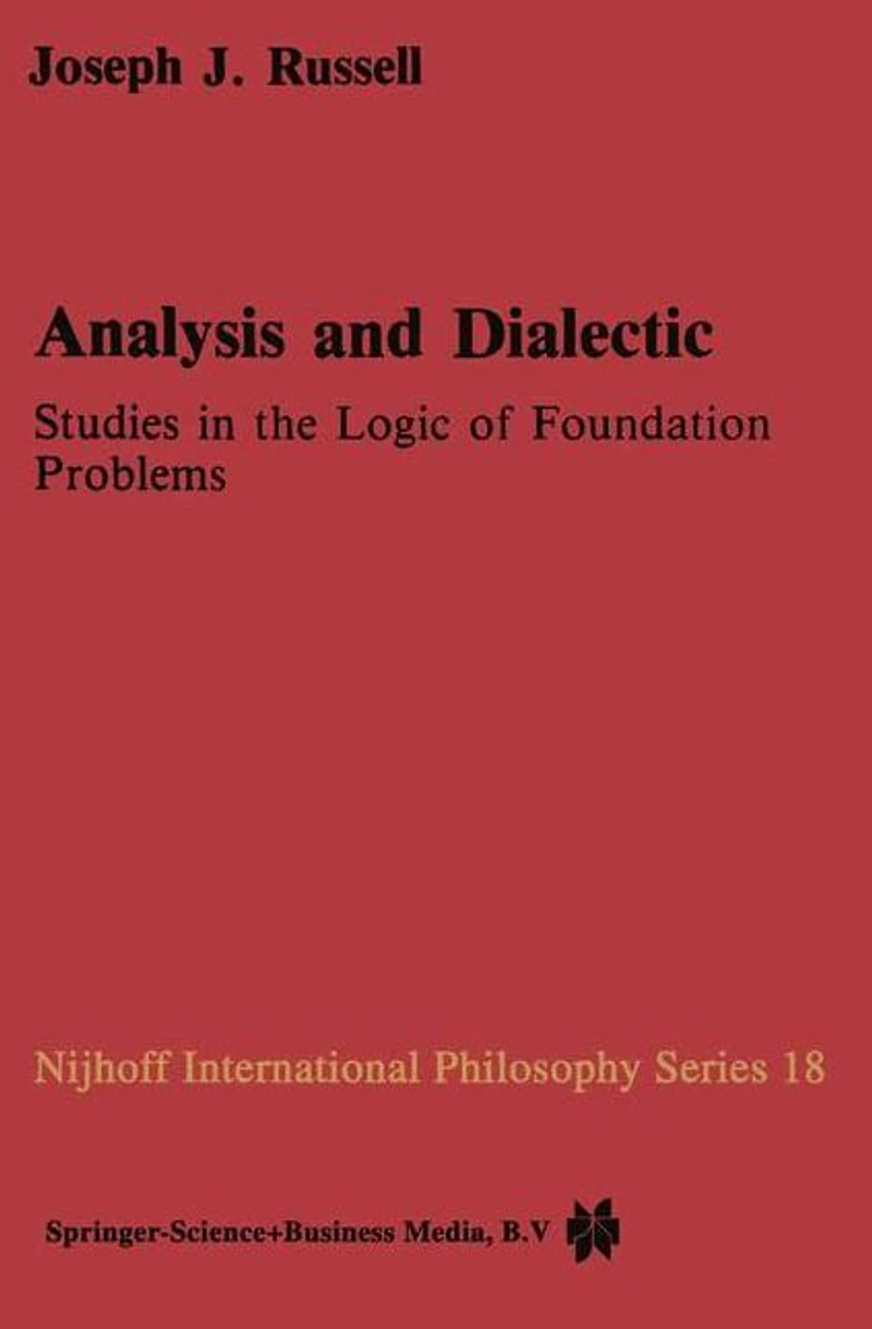 Analysis and Dialectic: Studies the Logic of Foundation Problems