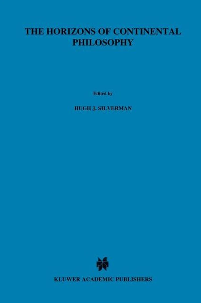 The Horizons of Continental Philosophy: Essays on Husserl, Heidegger, and Merleau-Ponty