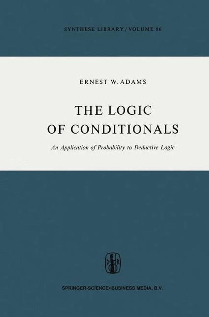 The Logic of Conditionals: An Application Probability to Deductive