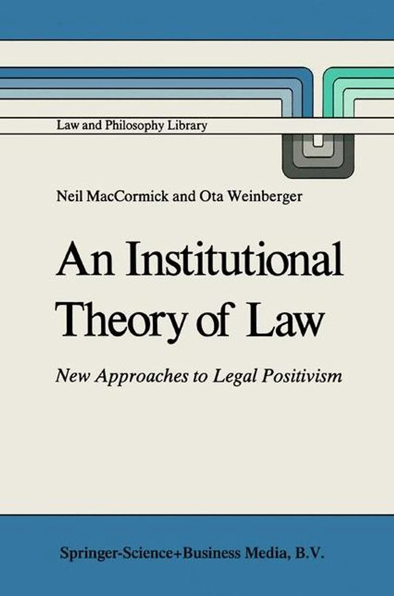 An Institutional Theory of Law: New Approaches to Legal Positivism