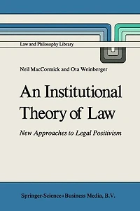 An Institutional Theory of Law: New Approaches to Legal Positivism