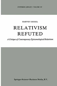Relativism Refuted: A Critique of Contemporary Epistemological