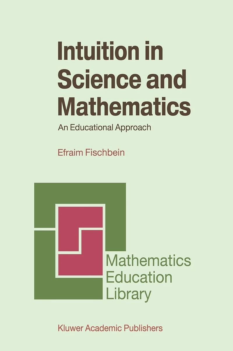 Intuition Science and Mathematics: An Educational Approach